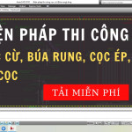 Biện pháp thi công cọc cừ, búa rung, cọc ép, ép cọc