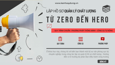 Lập hồ sơ quản lý chất lượng công trình - Từ Zero đến Hero