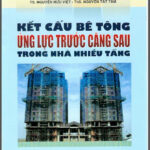 Kết cấu BT ứng lực trước căng sau trong nhà nhiều tầng