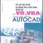 Cơ sở lập trình tự động hóa tính toán, thiết kế với VB và VBA trong môi trường Autocad