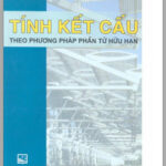 Tính kết cấu theo phương pháp phần tử hữu hạn – GS. Võ Như Cầu