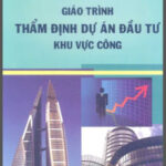 Giáo Trình Thẩm Định Dự Án Đầu Tư Khu Vực Công