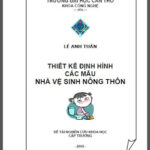 Thiết Kế Định Hình Các Mẫu Nhà Vệ Sinh Nông Thôn – Lê Anh Tuấn, 108 Trang