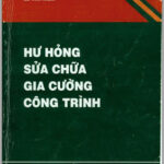 Hư Hỏng, Sửa Chữa, Gia Cường Công Trình (NXB Đại Học Quốc Gia 2004) – Lê Văn Kiểm, 383 Trang