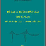 Bài tập lớn Sức Bền Vật Liệu và Cơ Học Kết Cấu – Lêu Mọc Lan