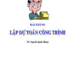 Bài giảng lập dự toán công trình – TS. Nguyễn Quốc Hùng