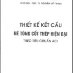 Thiết kế kết cấu bê tông cốt thép hiện đại theo tiêu chuẩn ACI