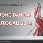 Hướng dẫn tải và cài đặt phần mềm autocad 2014