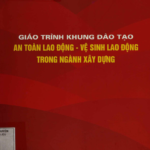 Giáo trình khung đào tạo an toàn lao động – vệ sinh lao động trong ngành xây dựng