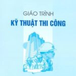 Giáo trình Kỹ Thuật Thi Công – Nguyễn Đức Chương