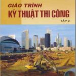 Giáo trình Kỹ Thuật Thi Công Tập 2 – Đỗ Đình Đức