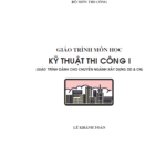 Giáo trình môn học Kỹ Thuật Thi Công 1 – Lê Khánh Toàn