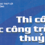 Giáo trình thi công các công trình thủy lợi tập I phần 2