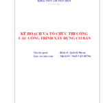 Kế Hoạch Và Tổ Chức Thi Công Các Công Trình Xây Dựng Cơ Bản (NXB Đà Nẵng 2007) – Ngô Văn Dũng, 110 Trang