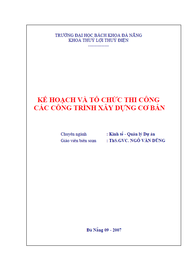 Kế Hoạch Và Tổ Chức Thi Công Các Công Trình Xây Dựng Cơ Bản (NXB Đà Nẵng 2007) – Ngô Văn Dũng, 110 Trang