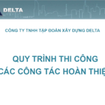 Quy trình thi công các công tác hoàn thiện của công ty DELTAL